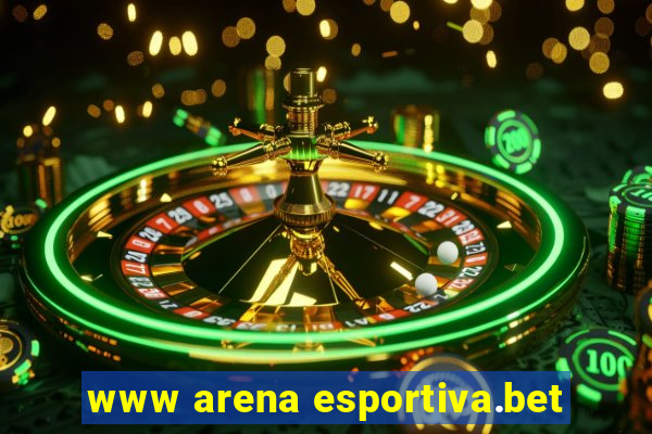 www arena esportiva.bet